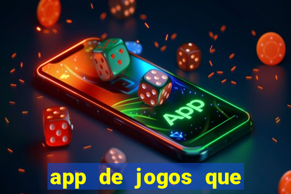 app de jogos que dao dinheiro de verdade